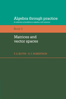 Algebra Through Practice: Volume 2, Matrices and Vector Spaces: A Collection of Problems in Algebra with Solutions cover
