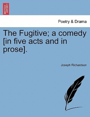 The Fugitive; A Comedy [In Five Acts and in Prose]. cover