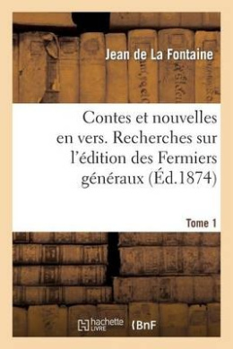 Contes Et Nouvelles En Vers. Recherches Sur l'dition Des Fermiers Gnraux. Tome 1 cover