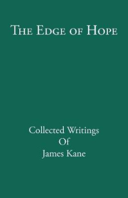 The Edge of Hope: Collected Writings of James Kane cover