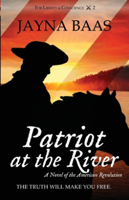 Patriot at the River: A Novel of the American Revolution (For Liberty and Conscience) cover
