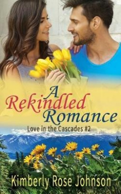 A Rekindled Romance (Love in the Cascades) cover