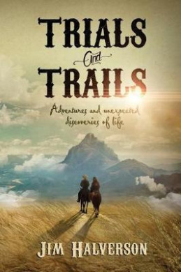 Trials and Trails: Adventures and Unexpected Discoveries of Life cover