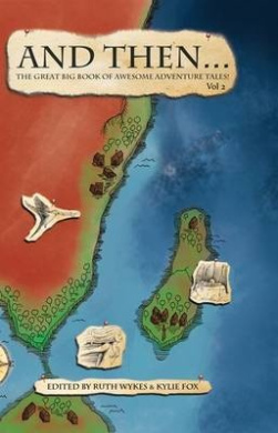 And Then... Vol 2: The Great Big Book of Awesome Adventure Tales cover
