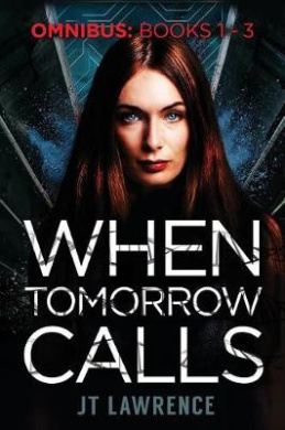 When Tomorrow Calls: A Futuristic Conspiracy Thriller Series: Omnibus (Books 1 - 3) cover