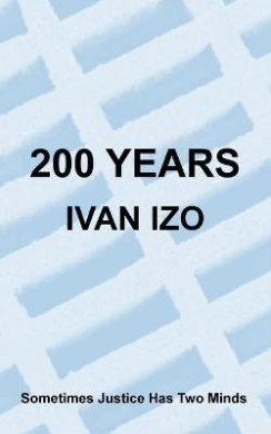 200 Years: Sometimes Justice Has Two Minds cover