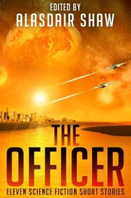 The Officer: Eleven Science Fiction Short Stories (Scifi Anthologies) cover