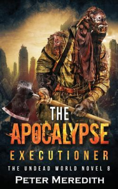 The Apocalypse Executioner: The Undead World Novel 8 cover