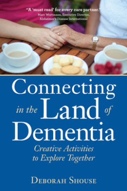 Connecting in the Land of Dementia: Creative Activities to Explore Together cover