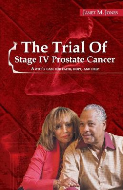 The Trial of Stage IV Prostate Cancer: A Wife's Case for Faith, Hope, and Help cover