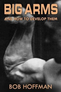 Big Arms: And How to Develop Them, (Original Version, Restored) cover