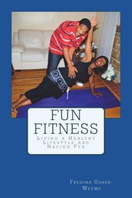 Fun Fitness: Living a Healthy Lifestyle and Having Fun cover