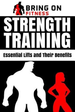 Strength Training: Essential Lifts and Their Benefits cover