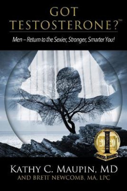 Got Testosterone?: Men-Return to the Sexier, Stronger, Smarter You! cover