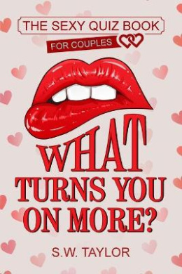 What Turns You On More?: The Sexy Quiz Book for Couples cover