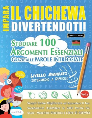 Impara Il Chichewa Divertendoti! - Livello Avanzato: Intermedio a Difficile - Studiare 100 Argomenti Essenziali Grazie Alle Parole Intrecciate cover