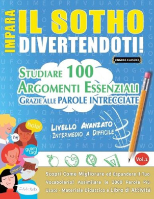Impara Il Sotho Divertendoti! - Livello Avanzato: Intermedio a Difficile - Studiare 100 Argomenti Essenziali Grazie Alle Parole Intrecciate cover