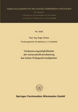 Verbesserungsmoeglichkeiten Der Leinenschussverarbeitung Bei Hohen Webgeschwindigkeiten (Forschungsberichte Des Landes Nordrhein-Westfalen / Fachgrup) cover