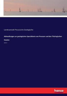 Abhandlungen zur geologischen Specialkarte von Preussen und den Thringischen Staaten: Heft 37 cover
