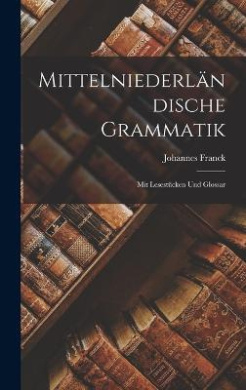 Mittelniederlndische Grammatik: Mit Lesestcken Und Glossar cover
