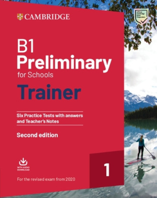 B1 Preliminary for Schools Trainer 1 for the Revised 2020 Exam Six Practice Tests with Answers and Teacher's Notes with Downloadable Audio cover