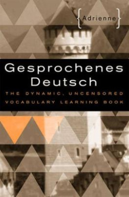 Gesprochenes Deutsch: The Dynamic, Uncensored Vocabulary Learning Book cover