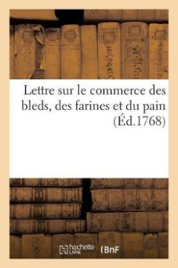 Lettre  Un Gentilhomme Des Etats de Languedoc  Un Magistrat Du Parlement de Rouen: Sur Le Commerce Des Bleds, Des Farines Et Du Pain cover