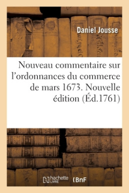 Nouveau Commentaire Sur l'Ordonnances Du Commerce de Mars 1673. Nouvelle dition cover