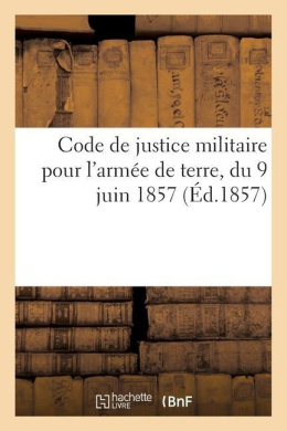 Code de Justice Militaire Pour l'Arme de Terre, Du 9 Juin 1857 cover