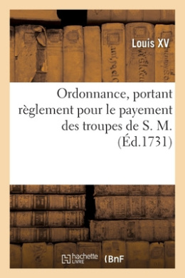 Ordonnance, Portant Rglement Pour Le Payement Des Troupes de S. M. cover