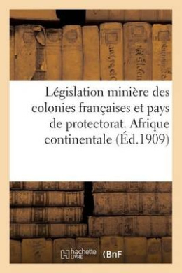 L gislation Mini re Des Colonies Fran aises Et Pays de Protectorat (Sciences Sociales) cover
