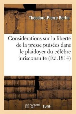 Considrations Sur La Libert de la Presse Puises Dans Le Plaidoyer Du Clbre Jurisconsulte cover