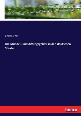 Die Mndel-und Stiftungsgelder in den deutschen Staaten cover