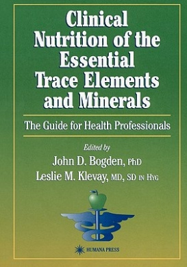 Clinical Nutrition of the Essential Trace Elements and Minerals: The Guide for Health Professionals (Nutrition and Health) cover