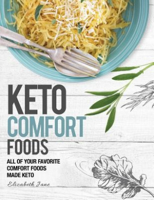 Keto Comfort Food: All Your Favorite Keto Foods Made Keto cover