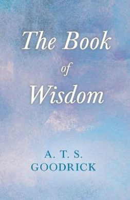 The Book of Wisdom; With the Essay The Use of the Spiritual or Super-Conscious Mind By Henry Thomas Hamblin cover
