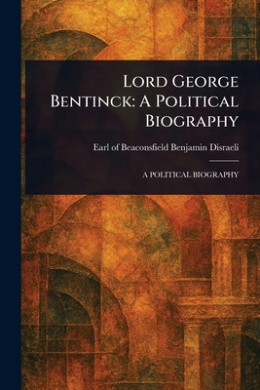 Lord George Bentinck: A Political Biography cover