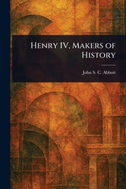 Henry IV, Makers of History cover