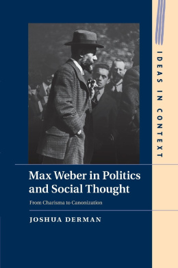 Max Weber in Politics and Social Thought: From Charisma to Canonization (Ideas in Context) cover