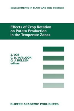 Effects of Crop Rotation on Potato Production in the Temperate Zones: Proceedings of the International Conference on Effects of Crop Rotation on Potato Production in the Temperate Zones, held August 14-19, 1988, Wageningen, The Netherlands (Developments i cover