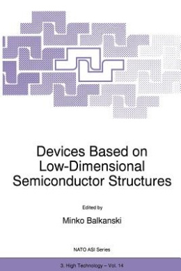 Devices Based on Low-Dimensional Semiconductor Structures (NATO Science Partnership Subseries: 3) cover