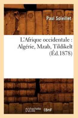 L'Afrique Occidentale: Algerie, Mzab, Tildikelt (Ed.1878) (Histoire) cover