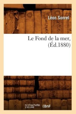 Le Fond de La Mer, (Ed.1880) (Histoire) cover