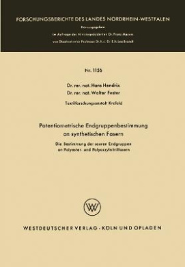 Potentiometrische Endgruppenbestimmung an synthetischen Fasern: Die Bestimmung der sauren Endgruppen an Polyester- und Polyacrylnitrilfasern cover