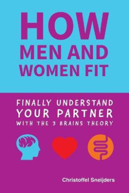 how MEN and WOMEN FIT: Finally Understand Your Partner with the 3 Brains Theory cover