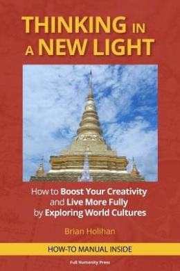 Thinking in a New Light: How to Boost Your Creativity and Live More Fully by Exploring World Cultures cover