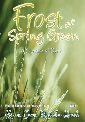 Frost of Spring Green a Collection of Poetry (Frost of Spring Green Poetry) cover