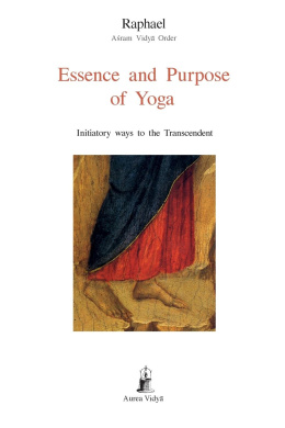 Essence and Purpose of Yoga: Initiatory ways to the Transcendent (Aurea Vidyā Collection) cover