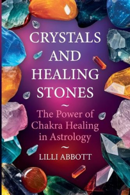 Crystals and Healing Stones, The Power of Chakra Healing in Astrology (Celestial Trilogy) cover