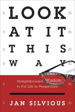 Look at it This Way: Straighforward Wisdom to Put Life Into Perspective cover